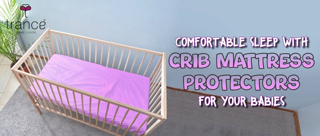 Use crib mattress protectors for your babies to get good sleep