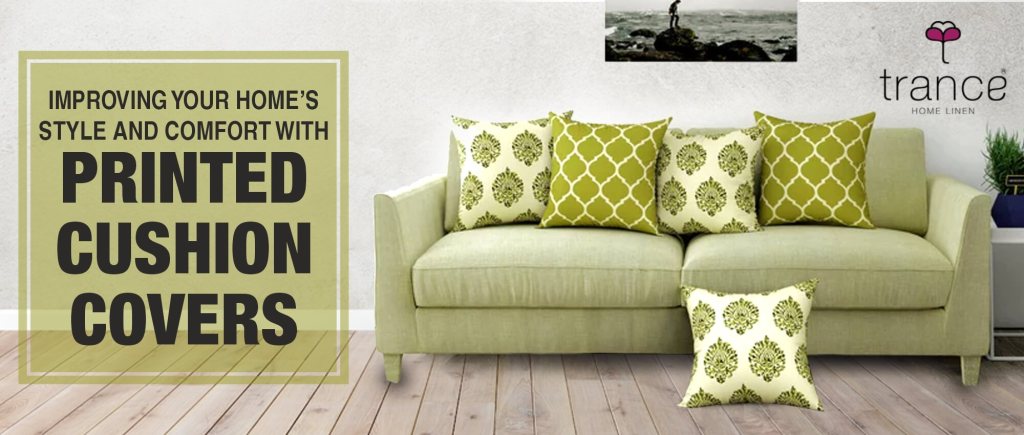 Get the printed cushion covers to improve tour home style