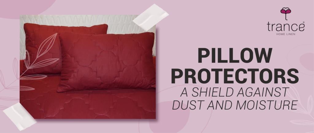 For a shield against dust and moisture get these pillow protectors