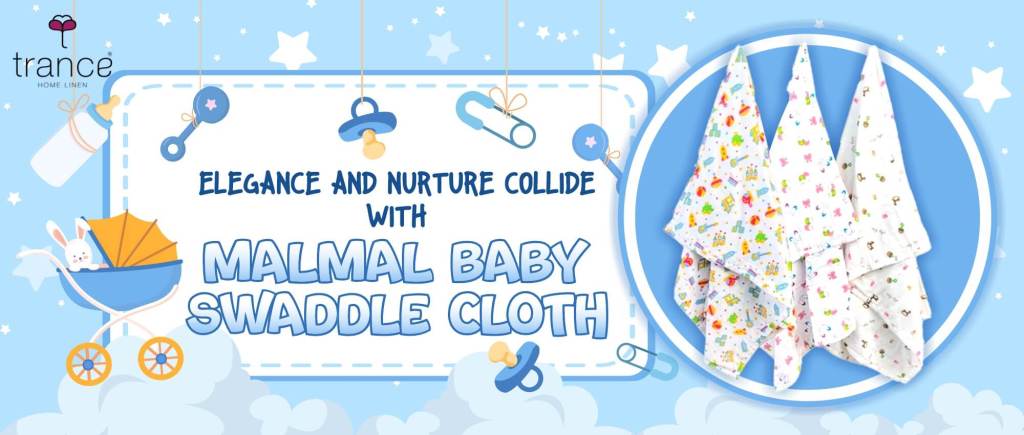 Malmal baby swaddle cloth which is a collide of elegance and nurture