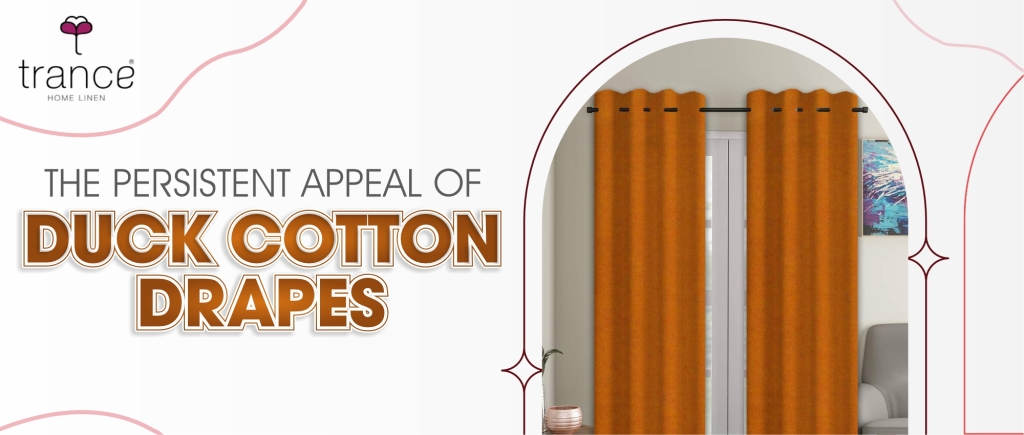 All you need to know about persistent appeal of duck cotton drapes