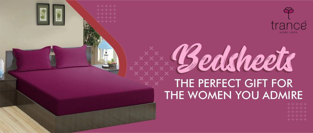 Give this bedsheets which is a perfect gift for the women you admire