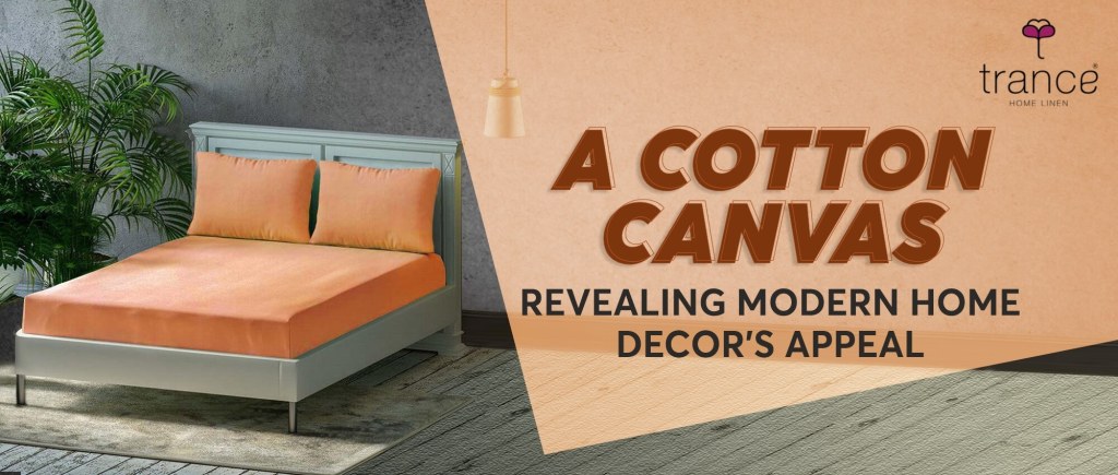 Modern home decors appeal by cotton canvas revealing